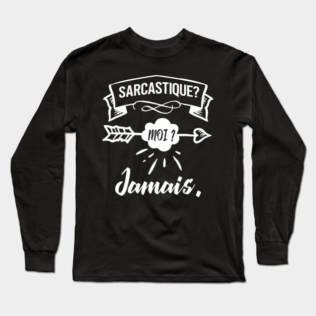 sarcastique? moi? jamais. Long Sleeve T-Shirt by ChezALi